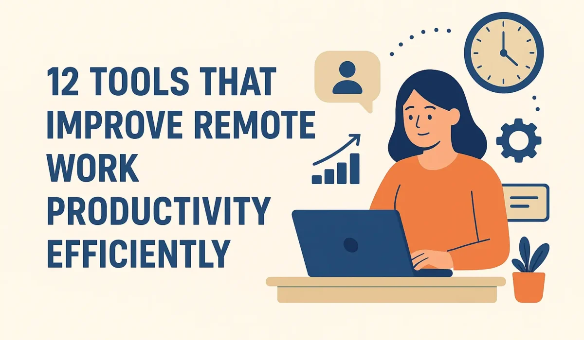 12 Tools That Improve Remote Work Productivity