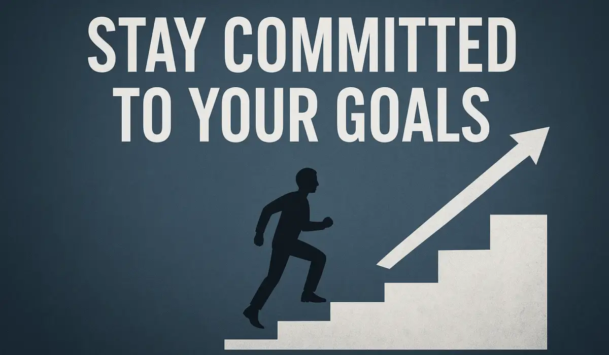 How to Stay Committed to Your Goals