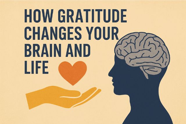 how gratitude changes your brain and life