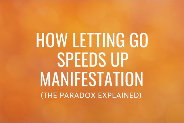 How Letting Go Speeds Up Manifestation (The Paradox Explained)